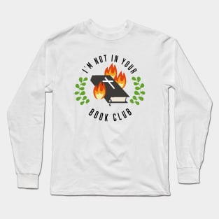 I'm Not In Your Book Club Long Sleeve T-Shirt